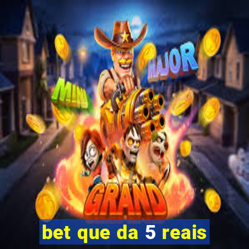 bet que da 5 reais